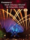 Frommer's Walt Disney World & Orlando 2006: Frommer's Complete Series, Book 108